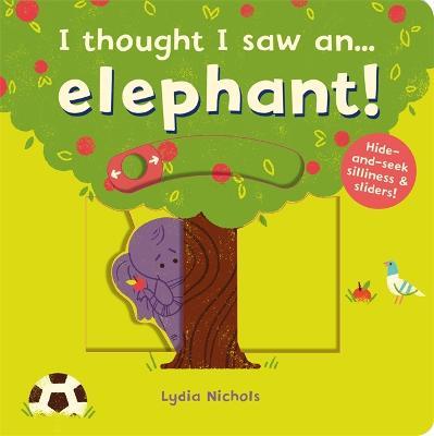 I Thought I Saw An Elephant!