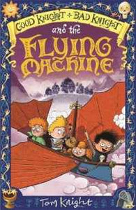Good Knight, Bad Knight & Flying Machine