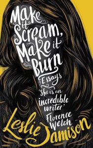 Make It Scream, Make It Burn (ESSAYS)