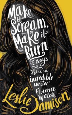 Make It Scream, Make It Burn (ESSAYS)