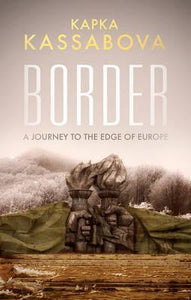 Border : A Journey to the Edge of Europe - BookMarket