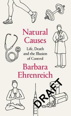 Natural Causes : Life, Death and the Illusion of Control