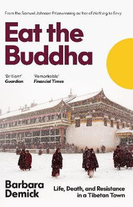Eat the Buddha : Life, Death and Conflict in a Tibetan Town