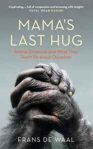 Mama's Last Hug : Animal Emotions and What They Teach Us about Ourselves