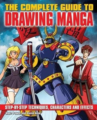 The Complete Guide to Drawing Manga : Step-by-Step Techniques, Characters and Effects