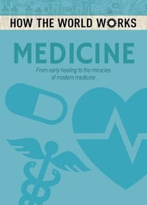 How the World Works: Medicine : From early healing to the miracles of modern medicine - BookMarket