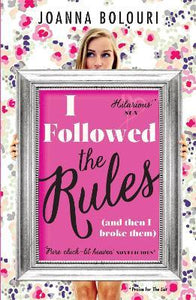 I Followed the Rules : a laugh-out-loud romcom you won't be able to put down!