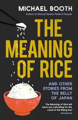 The Meaning of Rice : A Culinary Tour of Japan
