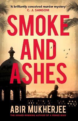 Smoke and Ashes : 'A brilliantly conceived murder mystery' C.J. Sansom