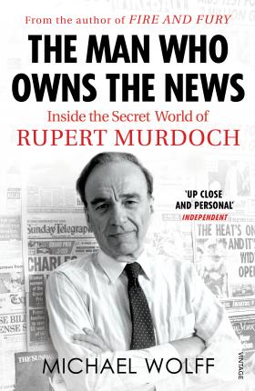 Man Who Owns News: Rupert Murdoch