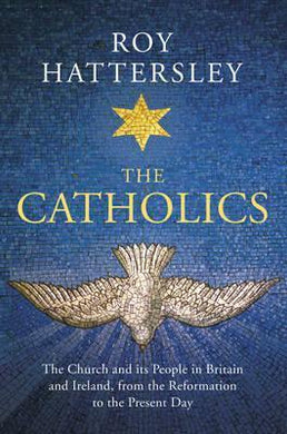 The Catholics : The Church and its People in Britain and Ireland, from the Reformation to the Present Day - BookMarket