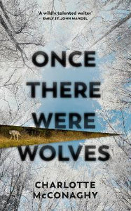 Once There Were Wolves : The instant NEW YORK TIMES bestseller
