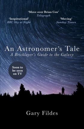 An Astronomer's Tale : A Bricklayer's Guide to the Galaxy