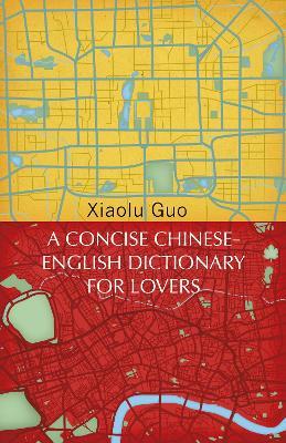 A Concise Chinese-English Dictionary for Lovers : (Vintage Voyages)