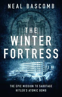 The Winter Fortress : The Epic Mission to Sabotage Hitler's Atomic Bomb - BookMarket
