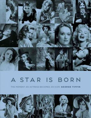 A Star is Born : The Moment an Actress becomes an Icon - BookMarket