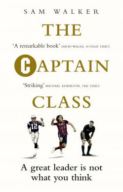 The Captain Class : The Hidden Force Behind the World's Greatest Teams - BookMarket