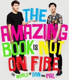 The Amazing Book is Not on Fire : The World of Dan and Phil - BookMarket