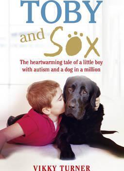 Toby And Sox: The heartwarming tale of a little boy with autism and a dog in a million - BookMarket