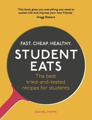 Student Eats : Fast, Cheap, Healthy - the best tried-and-tested recipes for students - BookMarket