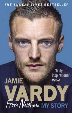 Jamie Vardy: From Nowhere, My Story /P - BookMarket