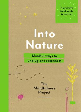 Into Nature : Mindful ways to unplug and reconnect - BookMarket