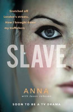 Slave : Snatched off Britain's streets. The truth from the victim who brought down her traffickers. - BookMarket