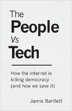 The People Vs Tech : How the internet is killing democracy (and how we save it) - BookMarket