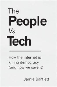 The People Vs Tech : How the internet is killing democracy (and how we save it) - BookMarket