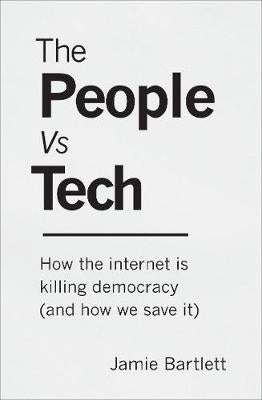The People Vs Tech : How the internet is killing democracy (and how we save it) - BookMarket