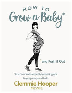 How To Grow A Baby And Push It Out /T