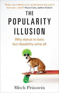 The Popularity Illusion : Why status is toxic but likeability wins all - BookMarket