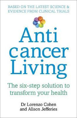 Anticancer Living : The Six Step Solution to Transform Your Health - BookMarket