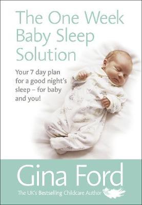 The One-Week Baby Sleep Solution : Your 7 day plan for a good night's sleep - for baby and you! - BookMarket