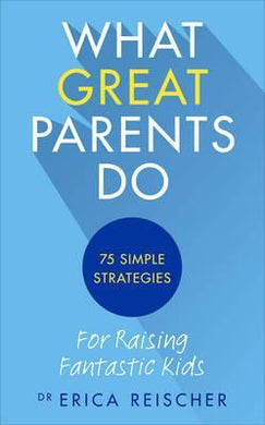 What Great Parents Do : 75 simple strategies for raising fantastic kids - BookMarket