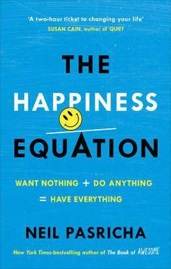 The Happiness Equation : Want Nothing + Do Anything = Have Everything - BookMarket