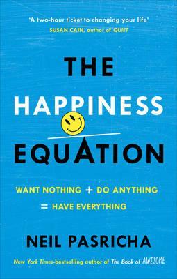 The Happiness Equation : Want Nothing + Do Anything = Have Everything - BookMarket