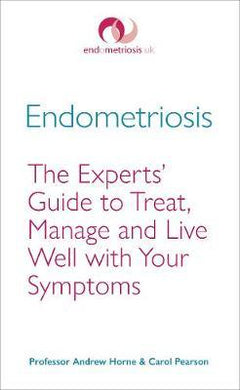 Endometriosis : The Experts' Guide to Treat, Manage and Live Well with Your Symptoms - BookMarket