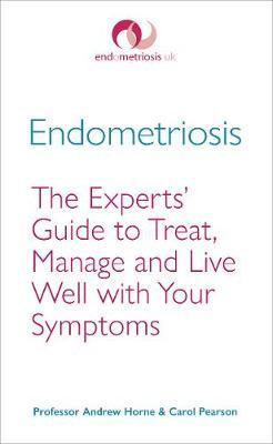 Endometriosis : The Experts' Guide to Treat, Manage and Live Well with Your Symptoms - BookMarket