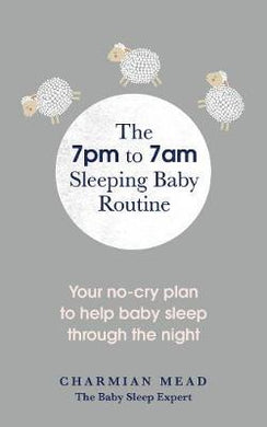 7pm to 7am Sleeping Baby Routine : The no-cry plan to help your baby sleep through the night - BookMarket