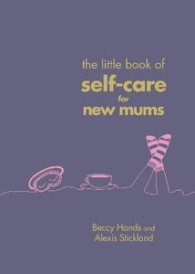 Little Book Of Self-Care For New Mums /H