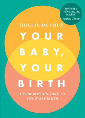 Your Baby, Your Birth : Hypnobirthing Skills For Every Birth - BookMarket