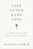 Life After Baby Loss : A Companion and Guide for Parents - BookMarket