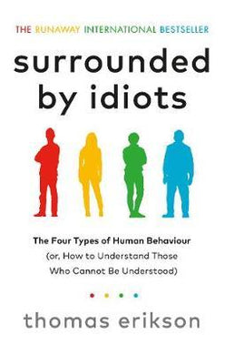 Surrounded by Idiots : The Four Types of Human Behaviour (or, How to Understand Those Who Cannot Be Understood) - BookMarket