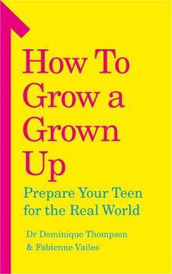 How to Grow a Grown Up : Prepare your teen for the real world - BookMarket