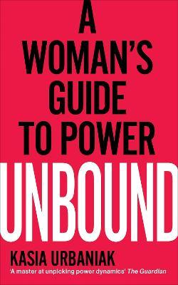 Unbound : A Woman's Guide To Power
