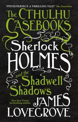 The Cthulhu Casebooks : Sherlock Holmes and the Shadwell Shadows - BookMarket