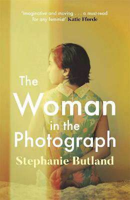 The Woman in the Photograph : The thought-provoking feminist novel everyone is talking about