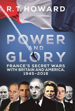 Power and Glory : France's Secret Wars with Britain and America, 1945-2016 - BookMarket