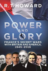 Power and Glory : France's Secret Wars with Britain and America, 1945-2016 - BookMarket